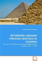 Mengesha Retie Endalew - RETHINKING AMHARA THROUGH HERITAGE IN ETHIOPIA