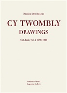 Nicola Del Roscio, Cy Twombly, Frisco del Rosario, Nicol Del Roscio, Nicola Del Roscio, Nicola DelRoscio - Cy Twombly, Catalogue Raisonne of the Paintings - Vol.2: Drawings. Vol.2