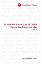 Carl Reifitz, Carl von Reifitz, Car von Reifitz, Carl von Reifitz - In Actiones Verrinas et in Topica Ciceronis adnotatiunculae