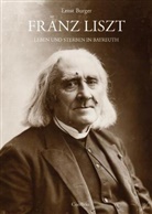 Ernst Burger - Franz Liszt - Leben und Sterben in Bayreuth