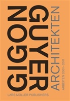 Anette Gigon, Annette Gigon, Mike Guyer, Gerhard Mack, Arthur Rüegg, Philip Ursprung - Gigon/Guyer Architekten. Arbeiten 2001 bis 2011