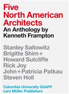 Kenneth Frampton, Columbia University Gsapp, Steven Holl, Rick Joy, John and Patricia Patkau, Stanley Saitowitz... - Five North American Architects