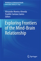 Alexande Moreira-Almeida, Alexander Moreira-Almeida, Santana Santos, Santana Santos, Franklin Santana Santos - Exploring Frontiers of the Mind-Brain Relationship