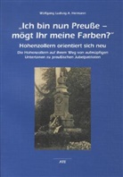 Wolfgang L A Hermann, Wolfgang L. A. Hermann - "Ich bin nun Preuße - mögt Ihr meine Farben?"