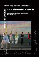 Fre, Oliver Frey, Koc, Florian Koch - Positionen zur Urbanistik - 2: Gesellschaft, Governance, Gestaltung