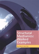 J. A. Cain, Jack Cain, Hulse, R Hulse, R. Hulse, Ray Hulse... - Structural Mechanics: Worked Examples
