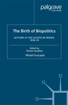 Graham Burchell, Arnold Davidson, Arnold I Davidson, Arnold I. Davidson, Foucault, M Foucault... - The Birth of Biopolitics