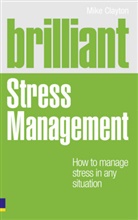 Mike Clayton - Brilliant Stress Management : How to Manage Stress in Any Situation