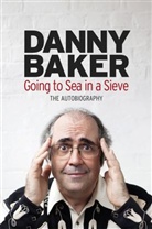 Danny Baker - Going to Sea in a Sieve