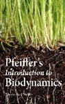 Ehrenfried E. Pfeiffer, Ehrenfried Pfeiffer, Ehrenfried E. Pfeiffer, Pfeiffer Ehrenfried E. - Pfeiffer''s Introduction to Biodynamics