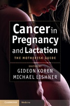 Gideon Koren, Gideon (University of Toronto) Lishner Koren, Gideon Lishner Koren, KOREN GIDEON LISHNER MICHAEL SAN, Gideon Koren, Gideon (University of Toronto) Koren... - Cancer in Pregnancy and Lactation