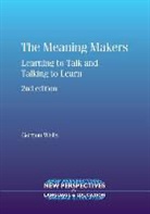C. Gordon Wells, Gordon Wells - The Meaning Makers : Learning to Talk and Talking to Learn