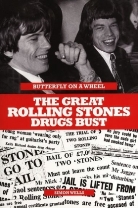 Simon Wells - Butterfly on a Wheel: The Great Rolling Stones Drugs Bust
