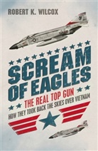 Robert Wilcox, Robert K Wilcox, Robert K. Wilcox - Scream of Eagles