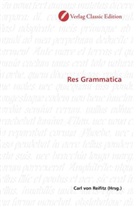 Carl von Reifitz, Car von Reifitz, Carl von Reifitz - Res Grammatica