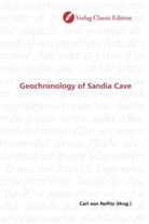 Carl von Reifitz, Car von Reifitz, Carl von Reifitz - Geochronology of Sandia Cave