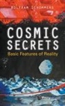Wolfram Schommers, Schommers Wolfram, Wolfram Schommers - Cosmic Secrets: Basic Features Of Reality