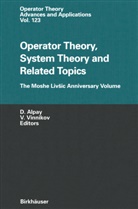 Daniel Alpay, Vinnikov, Victor Vinnikov - Operator Theory, System Theory and Related Topics