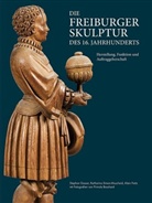 Primula Bosshard, Alain Fretz, Gasse, Stephan Gasser, Simon-Muschei, Katharin Simon-Muscheid... - Die Freiburger Skulptur des 16. Jahrhunderts, 2 Bde.