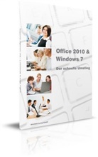 Ing Baumeister, Christian Bildner, Anja Schmid, Christia Bildner, Christian Bildner - Office 2010 & Windows 7 - der schnelle Umstieg