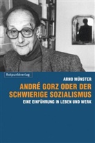Arno Mu¨nster, Arno Münster, Arno Münster - André Gorz oder der schwierige Sozialismus