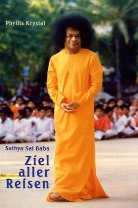 Phyllis Krystal - Sathya Sai Baba - Ziel aller Reisen
