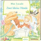Hansen, Gaby Hansen, Lucad, Max Lucado, Gaby Hansen - Zwei kleine Hände