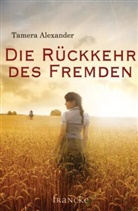 Tamara Alexander, Tamera Alexander, Alexander  Tamera - Die Rückkehr des Fremden