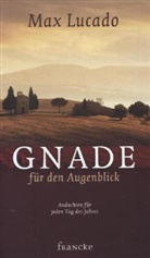 Max Lucado - Gnade für den Augenblick