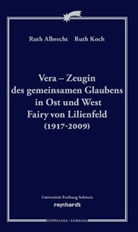 Ruth Albrecht, Ruth Koch, Ruth Albrecht, Ruth Koch - Vera - Zeugin des gemeinsamen Glaubens in Ost und West