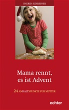 Ingrid Schreiner - Mama rennt, es ist Advent