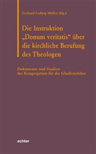 Joseph Ratzinger, Gerhar Ludwig Müller, Gerhard L. Müller, Gerhard Ludwig Müller, Josef Ratzinger - Die Instruktion "Donum veritatis" über die kirchliche Berufung des Theologen