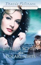 Tracie Peterson - Liebe im Schein des Polarlichts