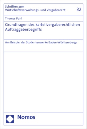 Thomas Puhl - Grundfragen des kartellvergaberechtlichen Auftraggeberbegriffs - Am Beispiel der Studentenwerke Baden-Württembergs