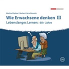 Norbert Herschkowitz, Manfred Spitzer - Wie Erwachsene denken. Tl.3, 1 Audio-CD (Audiolibro)