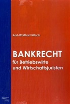 Karl Wolfhart Nitsch, Karl-Wolfhart Nitsch - Bankrecht für Betriebswirte und Wirtschaftsjuristen