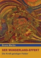 Bruno Martin - Der Wunderland-Effekt