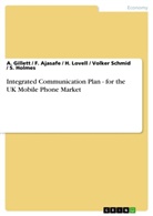 Ajasafe, F Ajasafe, F et al Ajasafe, F. Ajasafe, Gillett, A Gillett... - Integrated Communication Plan - for the UK Mobile Phone Market