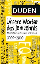 Dudenredaktio - Duden - Unsere Wörter des Jahrzehnts 2000-2010