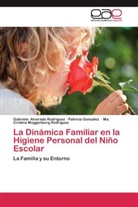 Gabriel Alvarado Rodriguez, Gabriela Alvarado Rodriguez, Patrici González, Patricia González, José Antonio Martín H., Mu... - La Dinámica Familiar en la Higiene Personal del Niño Escolar