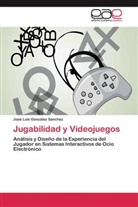 José Luis González Sánchez - Jugabilidad y Videojuegos