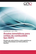Luis F D'Elia, Luis F. D'Elia, Jorg Moncada, Jorge Moncada - Ánodos bimetálicos para celdas de combustible tipo SOFC