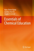 Hans-Diete Barke, Hans-Dieter Barke, Günthe Harsch, Günther Harsch, Siegber Schmid, Siegbert Schmid - Essentials of Chemical Education
