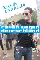 Torsun Burkhardt, Kulla, Daniel Kulla, Torsu, Torsun - Raven wegen Deutschland