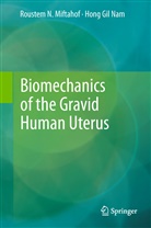Roustem Miftahof, Roustem N Miftahof, Roustem N. Miftahof, Hong Gil Nam - Biomechanics of the Gravid Human Uterus