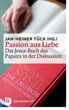 Jan- Tück, Jan-Heine Tück, Jan-Heiner Tück - Passion aus Liebe