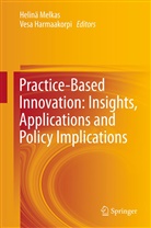 Harmaakorpi, Harmaakorpi, Vesa Harmaakorpi, Helin Melkas, Helinä Melkas - Practice-Based Innovation: Insights, Applications and Policy Implications