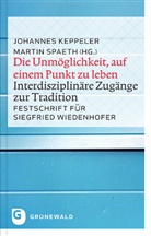 Keppele, Keppeler, Keppeler, Johannes Keppeler, Spaet, Marti Spaeth... - Die Unmöglichkeit, auf einem Punkt zu leben
