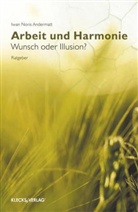 Iwan N Andermatt, Iwan N. Andermatt, Iwan Noris Andermatt - Arbeit und Harmonie