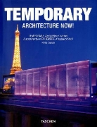 Philip Jodidio - Temporary architecture now ! = Temporäre Architektur Heute ! = L'architecture éphémère d'aujourd'hui !